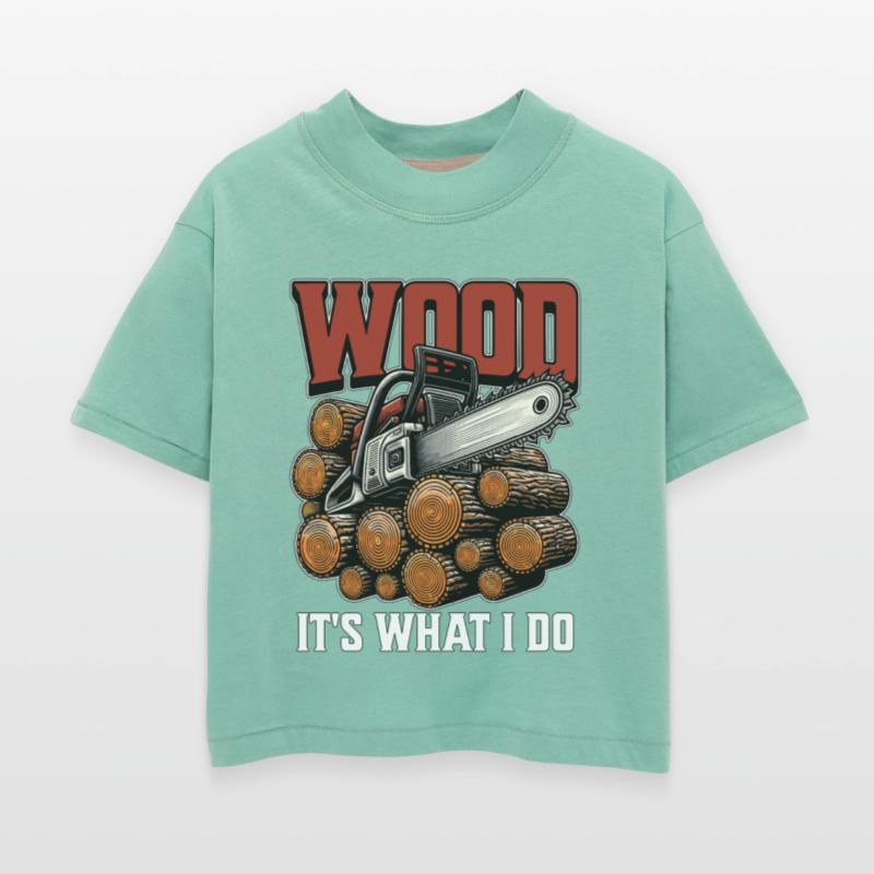 Logging Wood It's What I Do Woodworker Logger