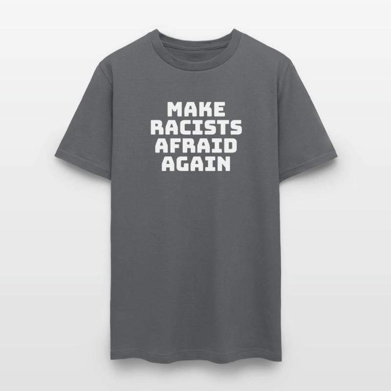 Make Racists Afraid Again