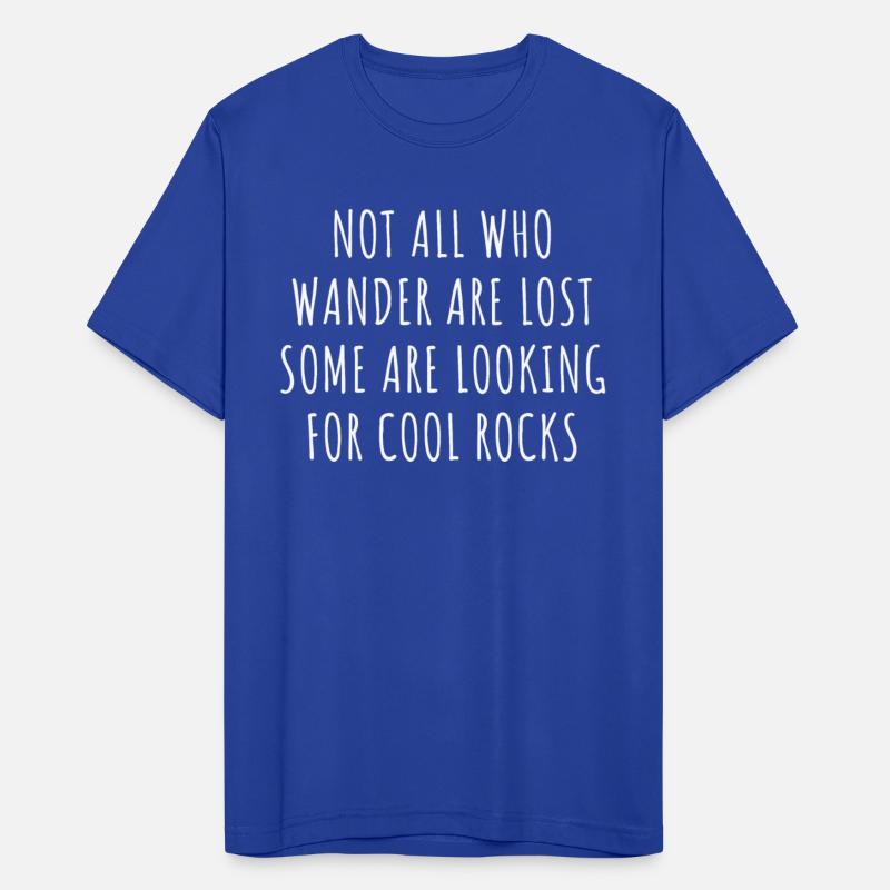 Not All who Wander Are Lost some Are Looking