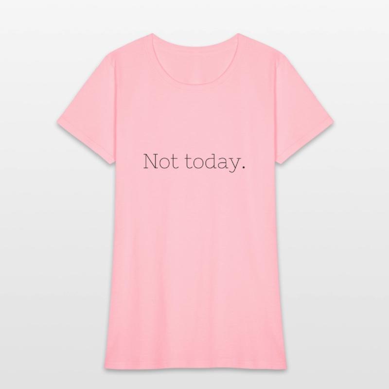 Not Today – Embrace Your Mood