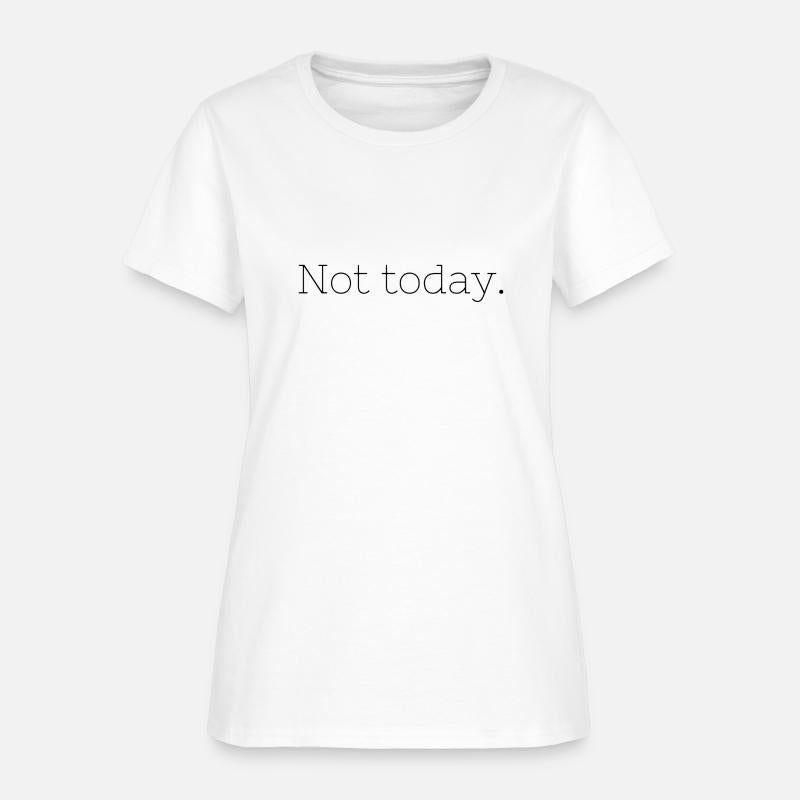 Not Today – Embrace Your Mood