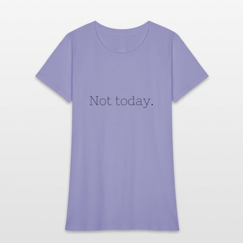 Not Today – Embrace Your Mood