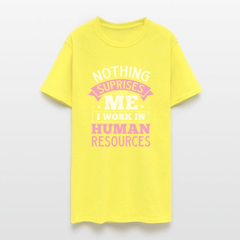 Nothing Suprises Me I Work In Human Resources