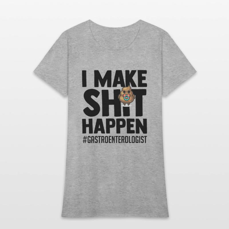 Novelty Make Shit Happen Gastroenterologist