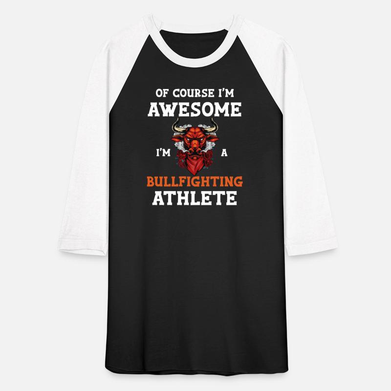 Of Course I'm Awesome I'm A Bullfighting Athlete