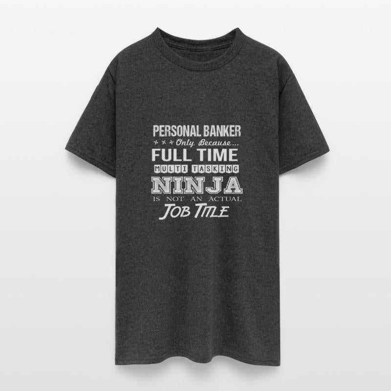 Personal Banker T Shirt - Multitasking Ninja Job G