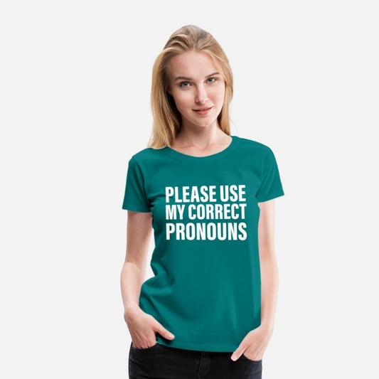 Please Use My Correct Pronouns