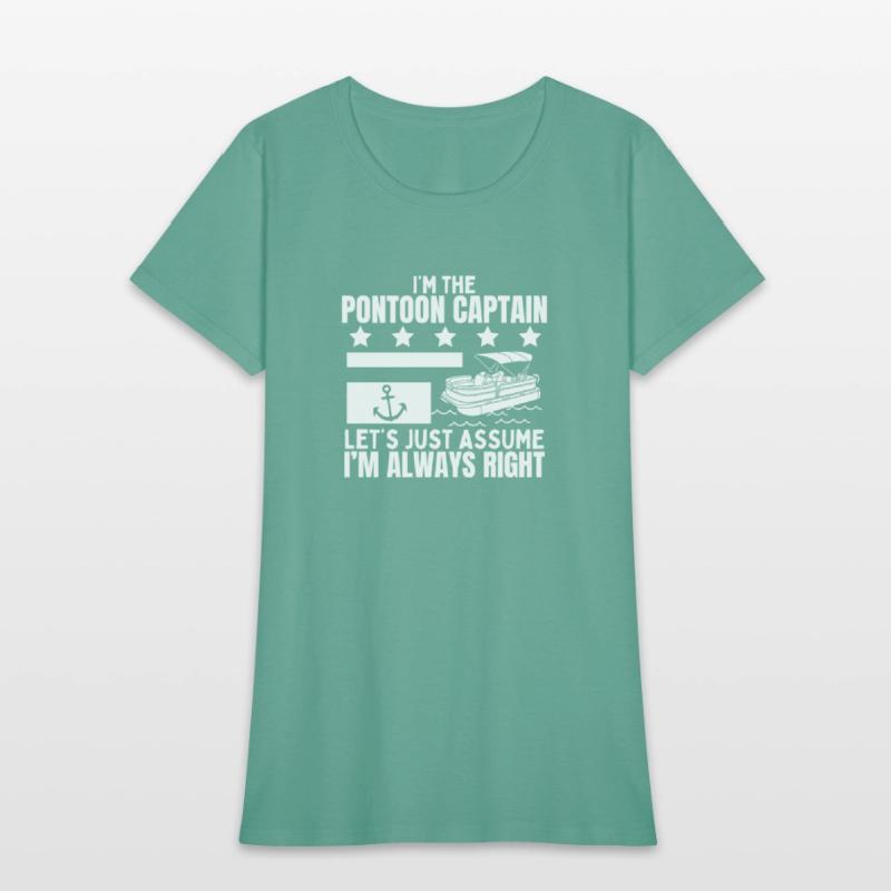 Pontoon Captain Always Right Funny Pontoon