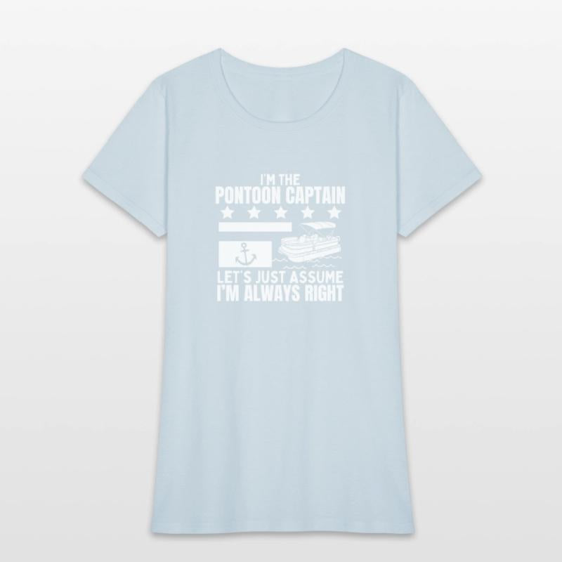 Pontoon Captain Always Right Funny Pontoon