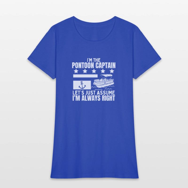 Pontoon Captain Always Right Funny Pontoon