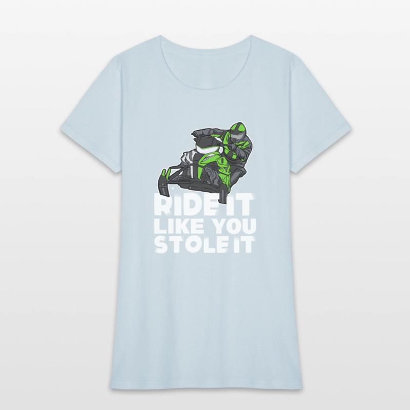 Ride It Like You Stole It Snowmobile