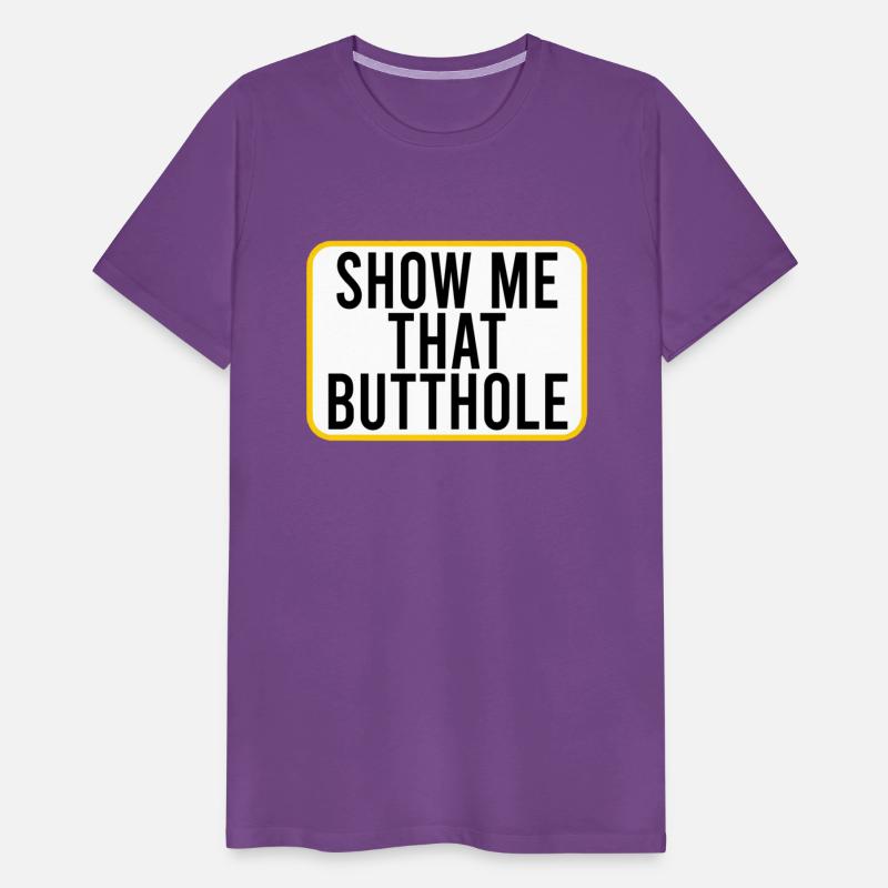SHOW ME THAT BUTTHOLE