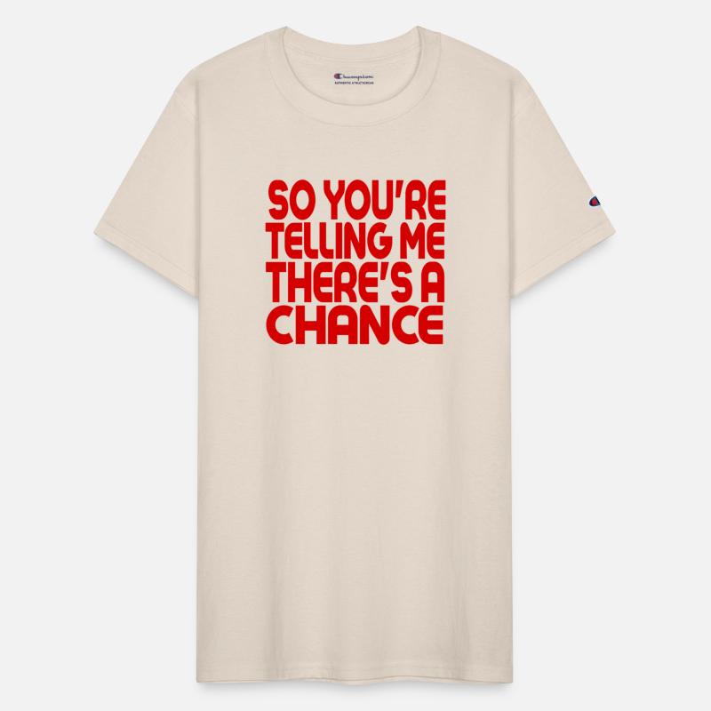 So Youre Telling Me Theres A Chance blue cool