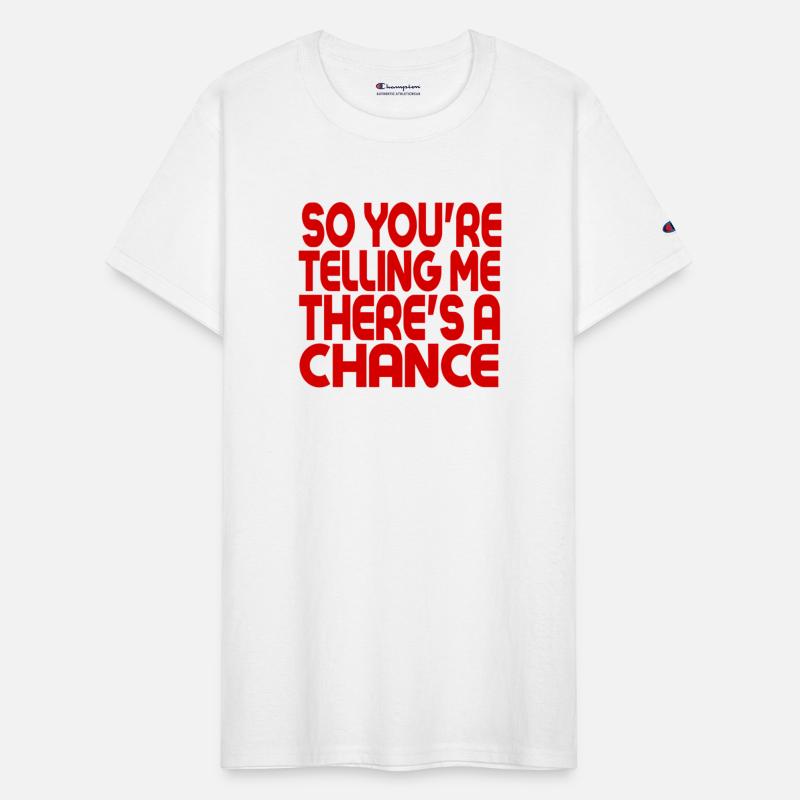 So Youre Telling Me Theres A Chance blue cool