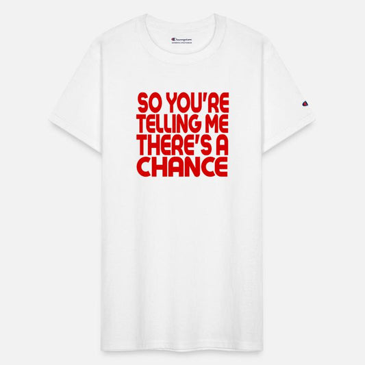 So Youre Telling Me Theres A Chance blue cool