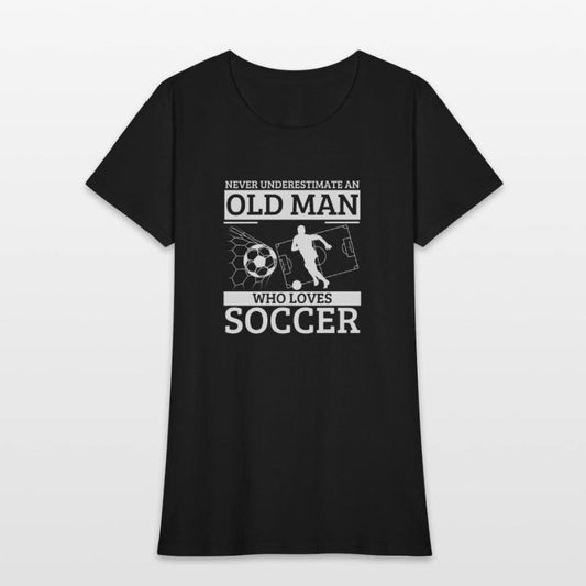 Soccer Never Underestimate An Old Man Who Loves