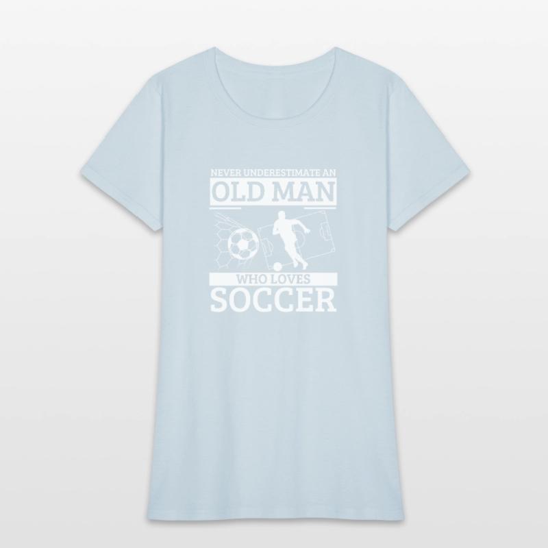 Soccer Never Underestimate An Old Man Who Loves