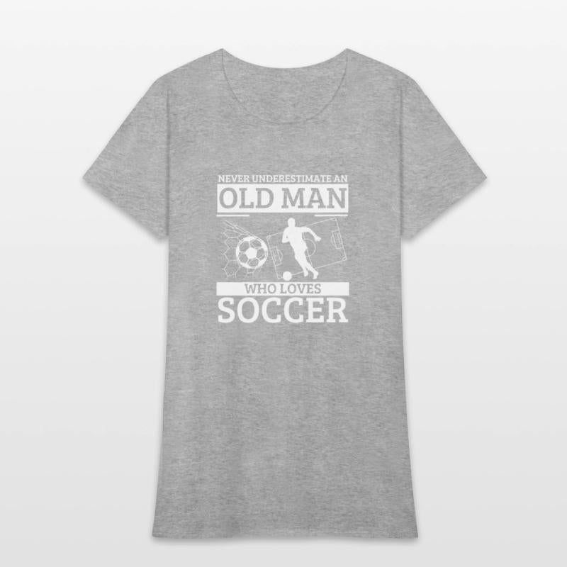 Soccer Never Underestimate An Old Man Who Loves