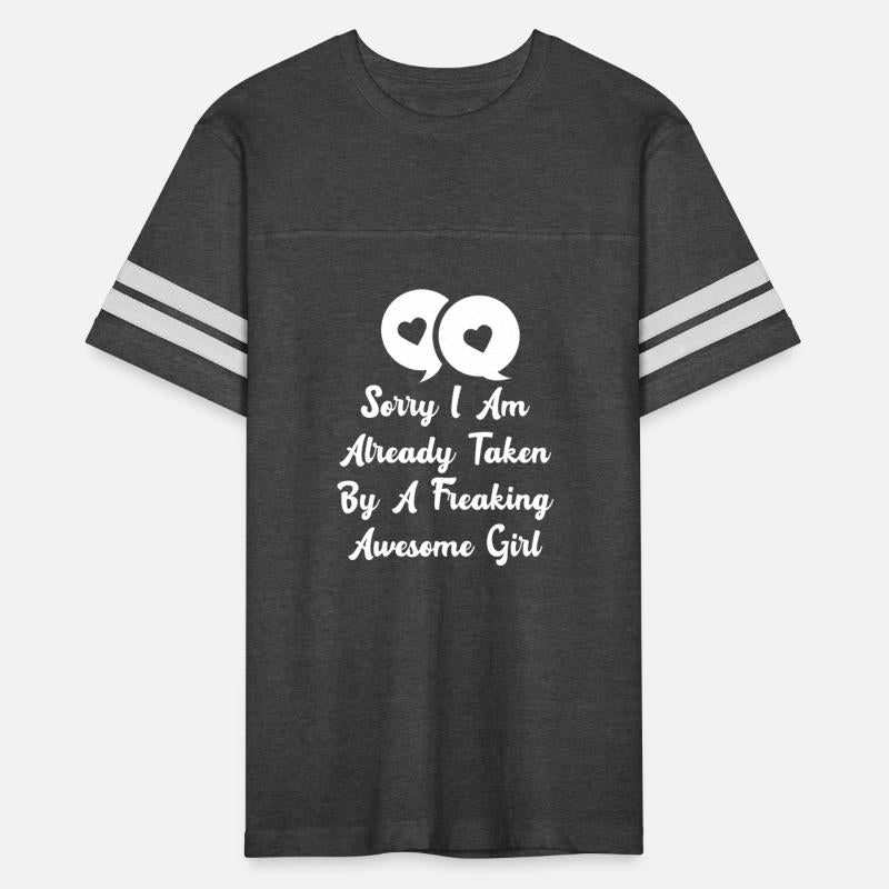 Sorry I Am Already Taken By A Freaking Awesome