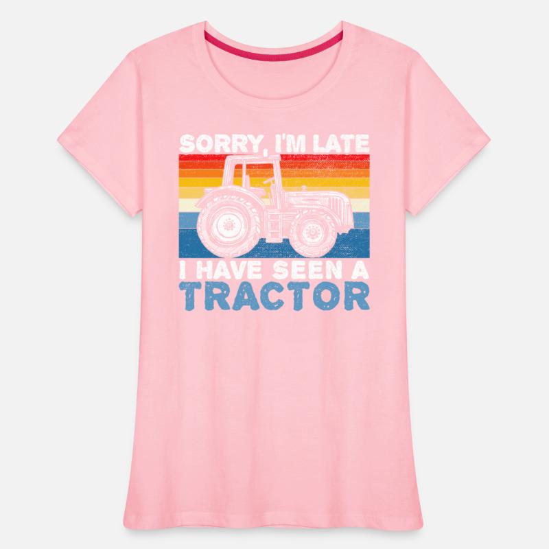 Sorry I'm Late I Have Seen A Tractor Farm Farmer