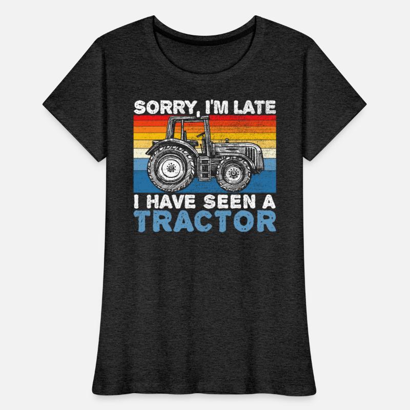 Sorry I'm Late I Have Seen A Tractor Farm Farmer