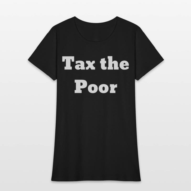 Tax The Poor
