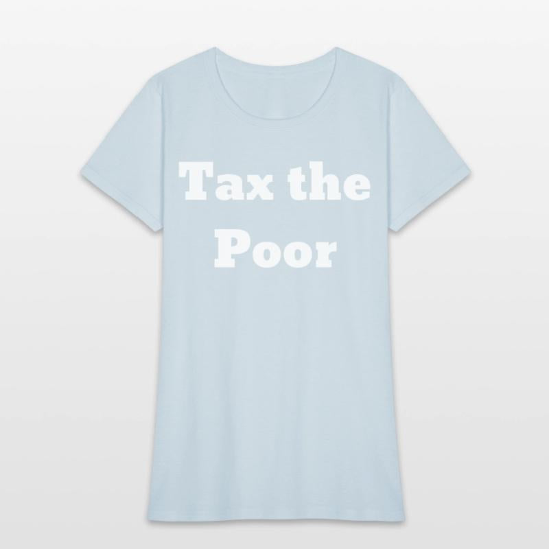 Tax The Poor