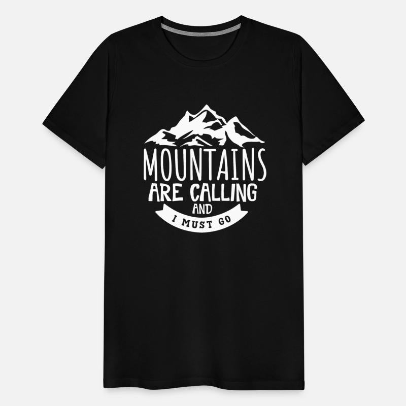 The Mountains Call I Must Go Hiking Mountaineering