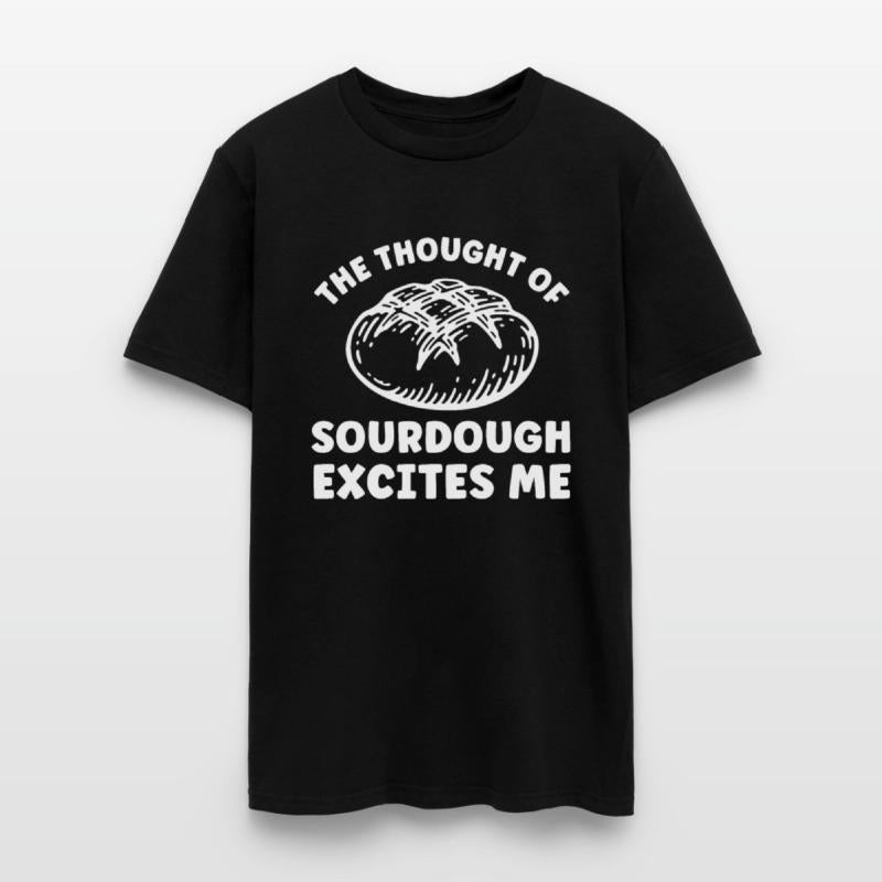 The Thought of Sourdough Excites Me Funny Bread
