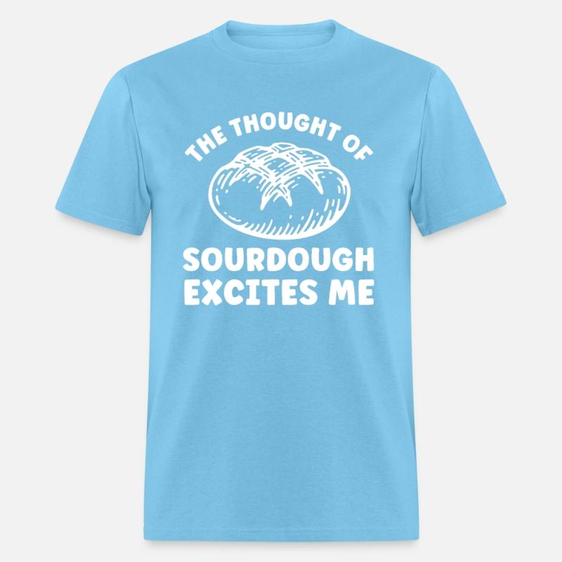 The Thought of Sourdough Excites Me Funny Bread