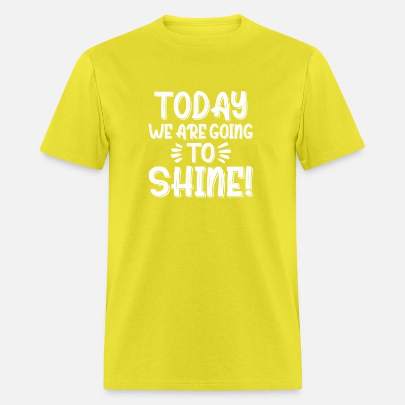 Today We Are Going To Shine Motivational