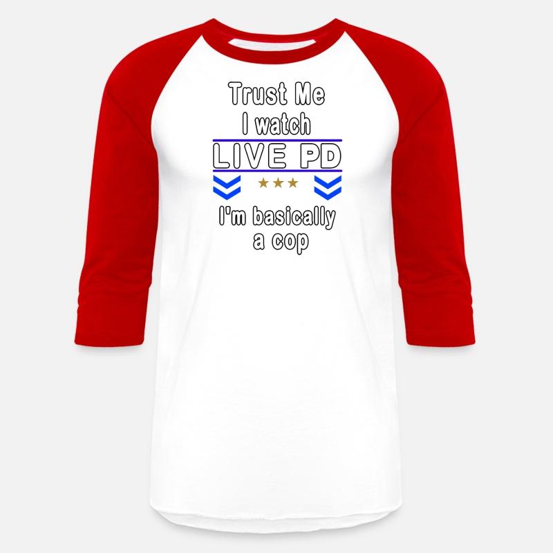 Trust Me I Watch Live P And D I'M Basically A Cop