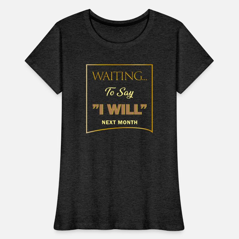 WAITING I WILL 4 SHIRT