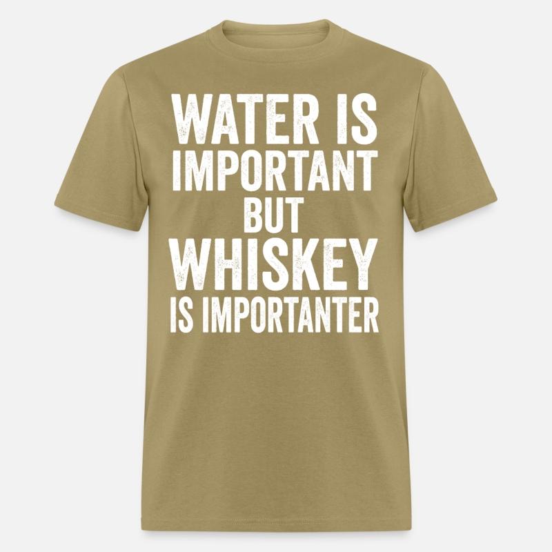 Water Is Important But Whiskey Is Importanter
