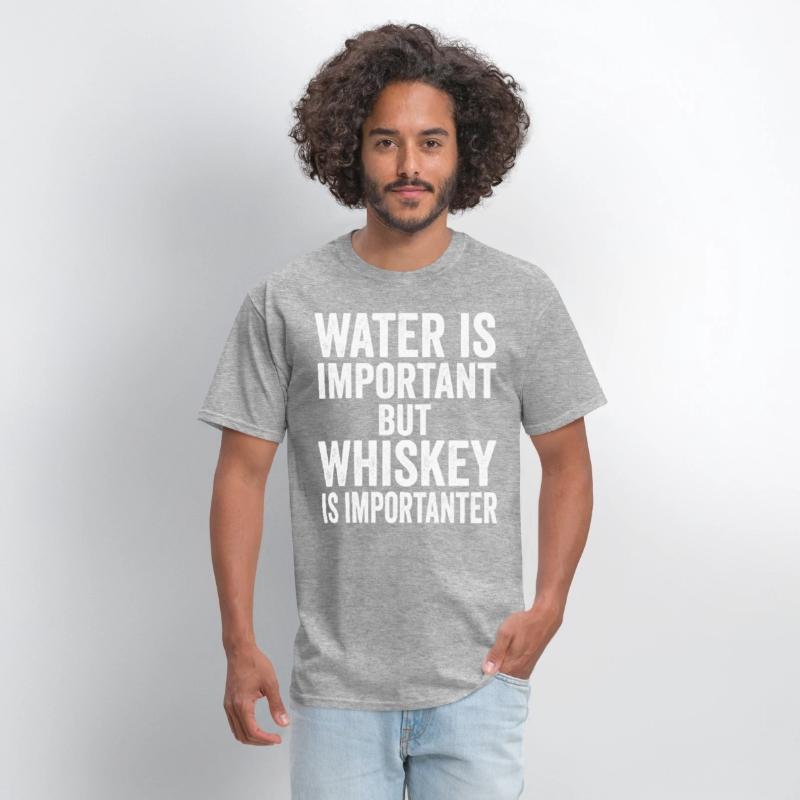 Water Is Important But Whiskey Is Importanter