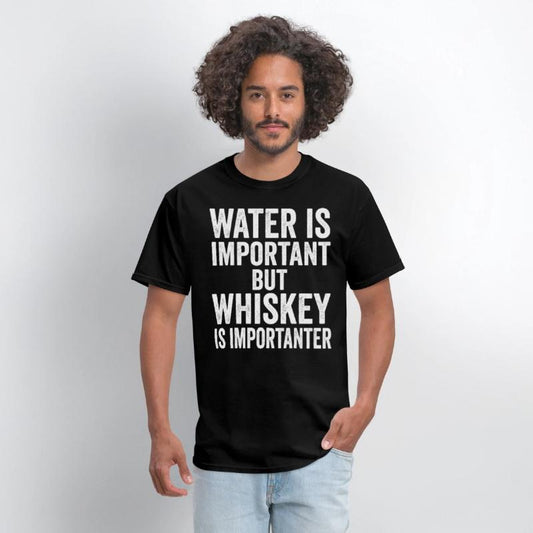 Water Is Important But Whiskey Is Importanter