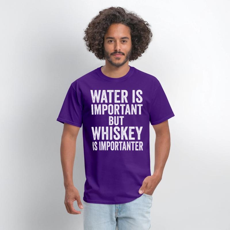 Water Is Important But Whiskey Is Importanter