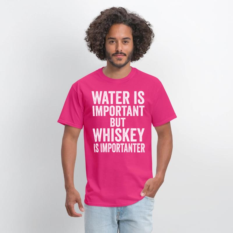 Water Is Important But Whiskey Is Importanter