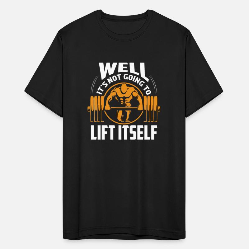Well It's Not Going To Lift Itself Weight Lifting
