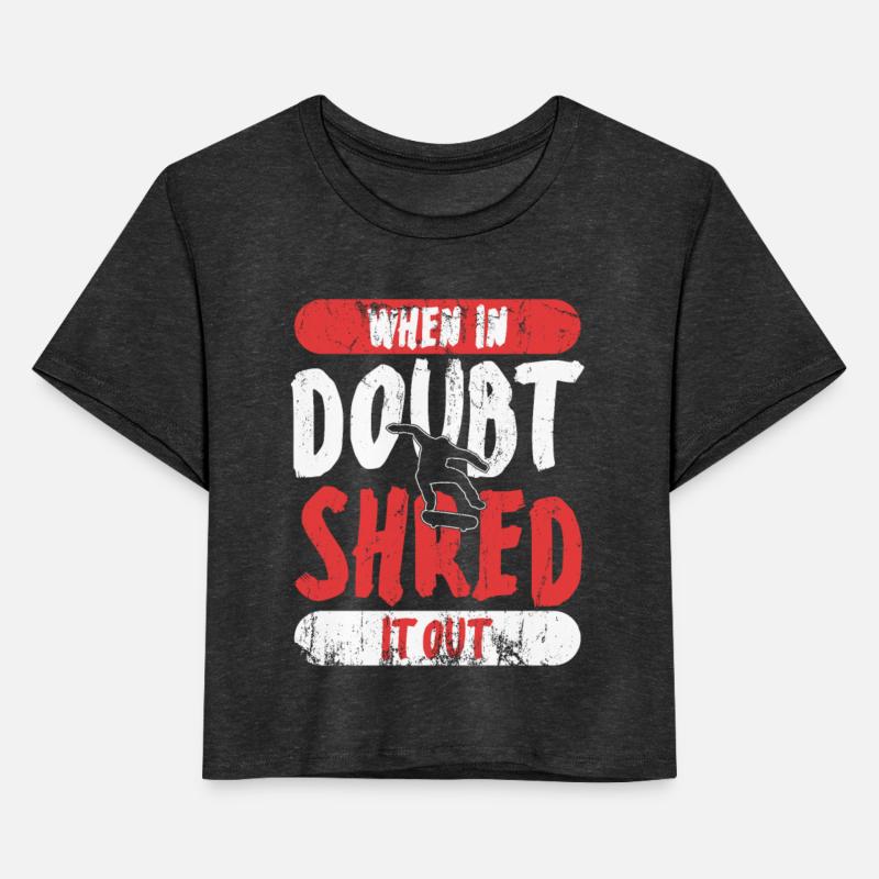 When In Doubt Shred It Out Skate Skateboard