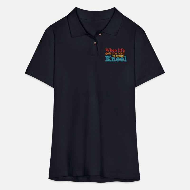 When Life Gets Too Hard To Stand Kneel Apparel