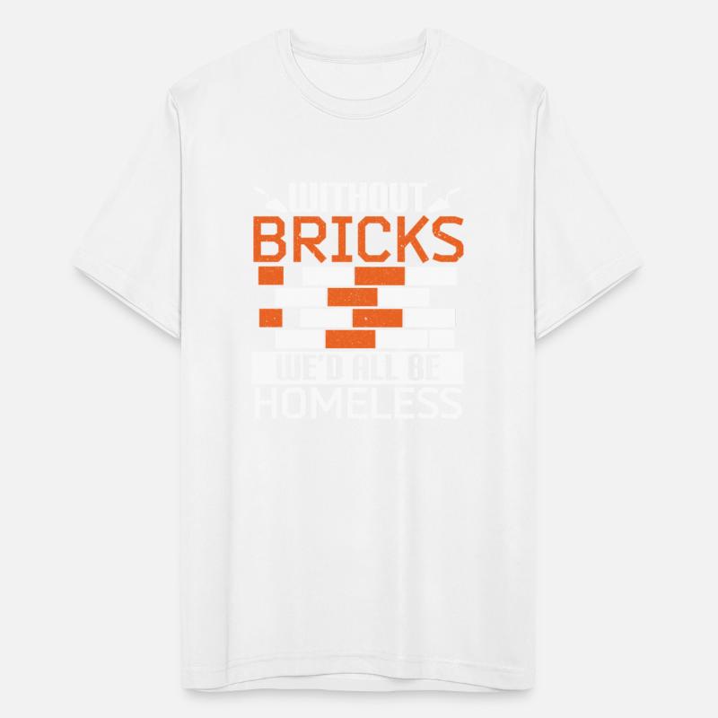 Without Bricks We'd All Be Homeless Bricklayer