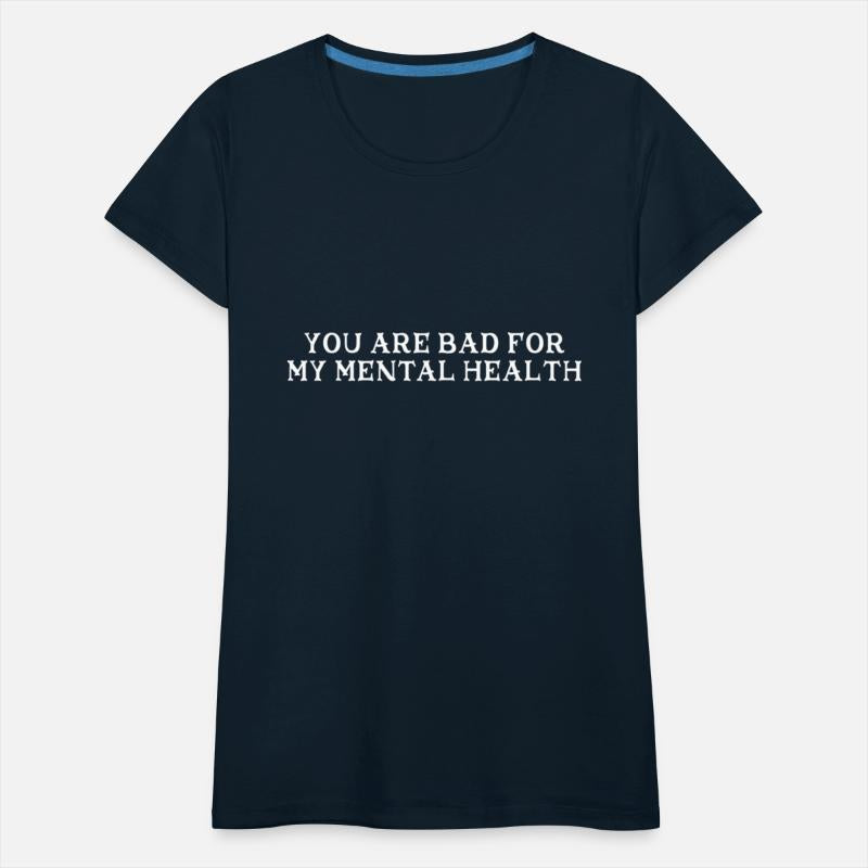 You Are Bad For My Mental Health