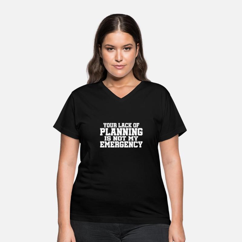 Your Lack Of Planning Is Not My Emergency 7