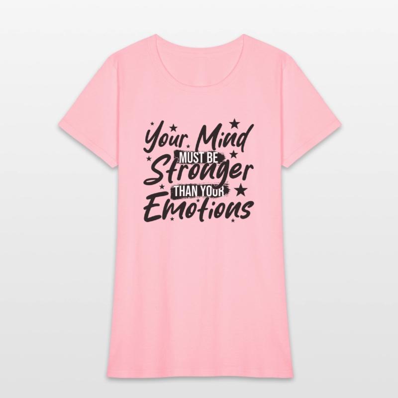 Your Mind Must be Stronger Than Your Emotions