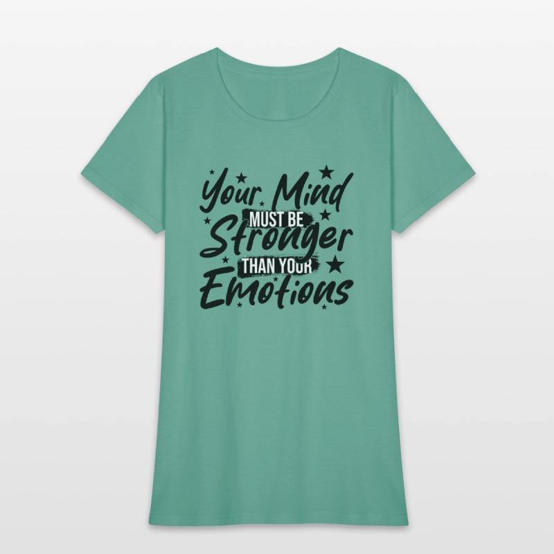 Your Mind Must be Stronger Than Your Emotions