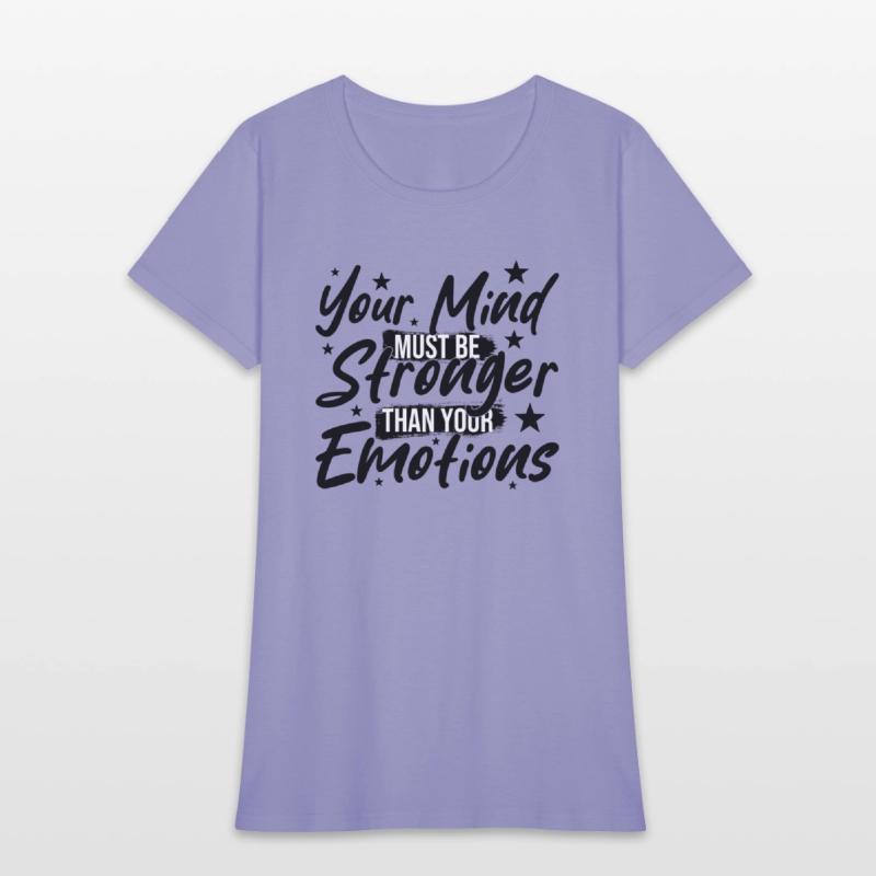 Your Mind Must be Stronger Than Your Emotions
