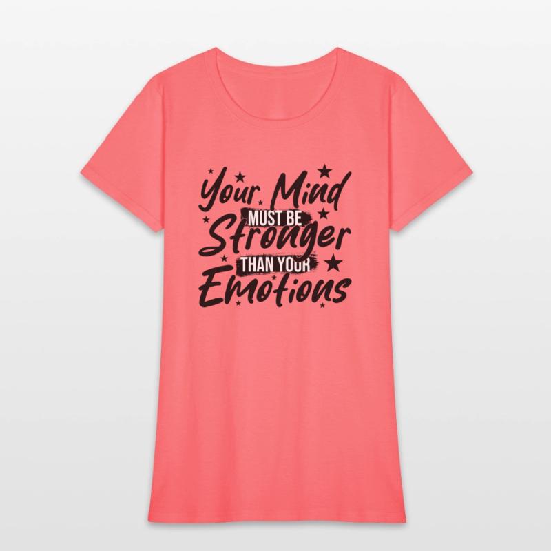 Your Mind Must be Stronger Than Your Emotions